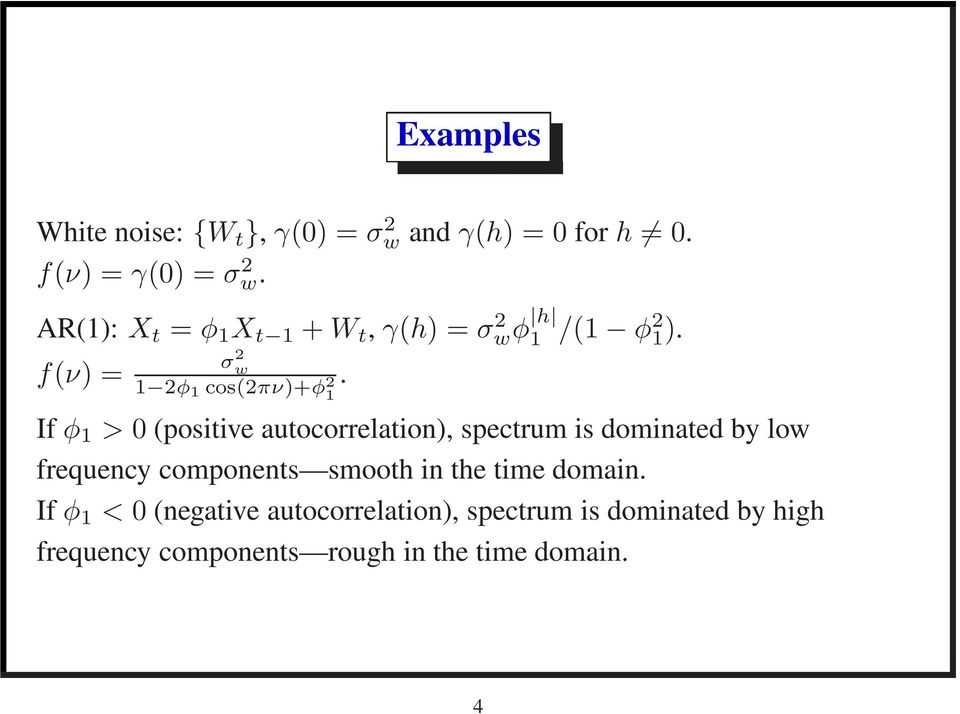 cos(2πν)+φ 2 1 If φ 1 > 0 (positive autocorrelation), spectrum is dominated by low frequency