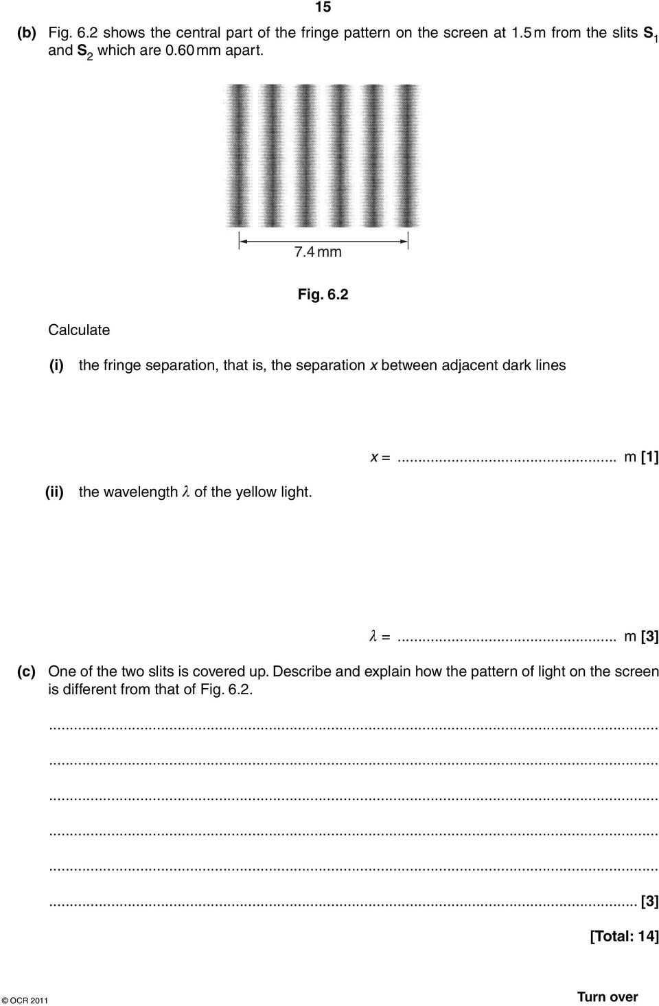 2 (i) the fringe separation, that is, the separation x between adjacent dark lines x =.