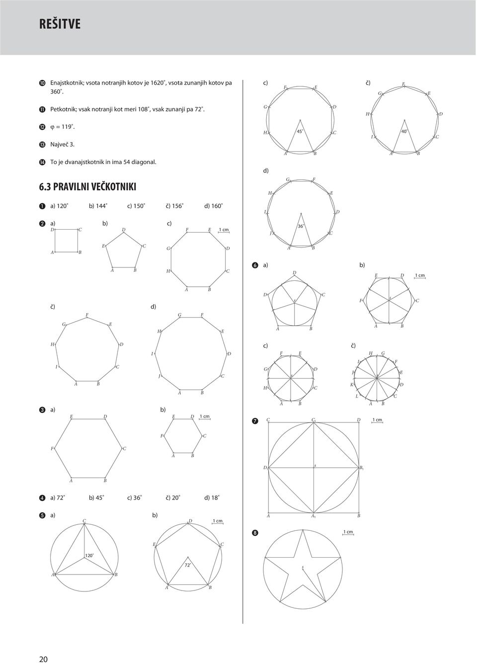 H 5 I 0 To je dvanajtkotnik in ima 5 diagonal. 6.