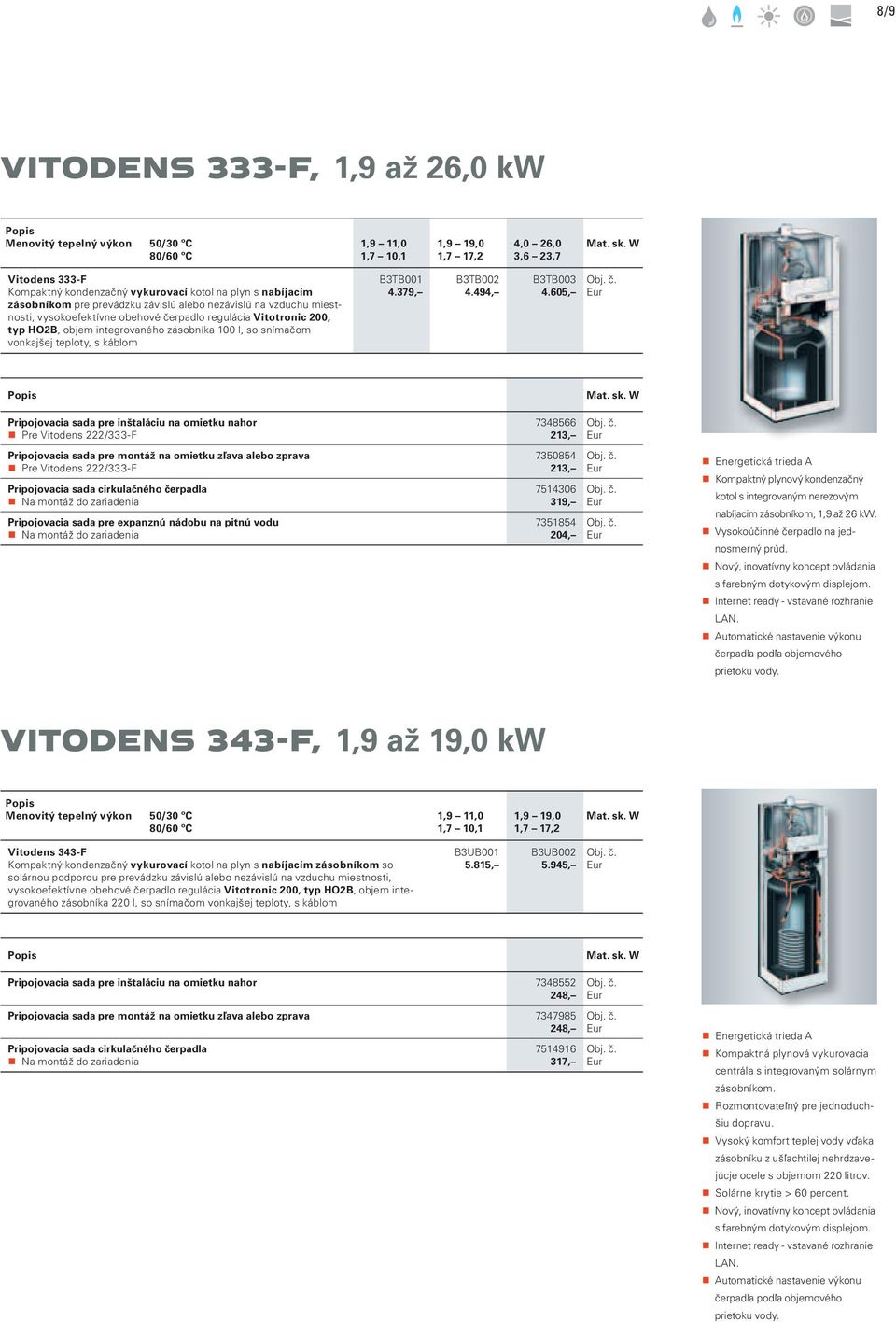 200, typ HO2B, objem integrovaného zásobníka 100 l, so snímačom vonkajšej teploty, s káblom B3TB001 4.379, B3TB002 4.494, B3TB003 4.605, Mat. sk.