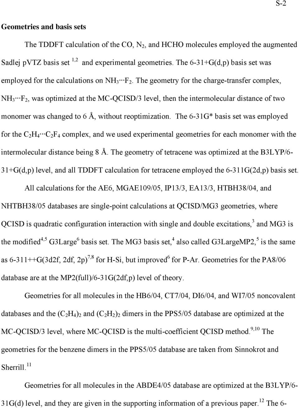 The geometry for the charge-transfer complex, NH 3 F 2, was optimized at the MC-QCISD/3 level, then the intermolecular distance of two monomer was changed to 6 Å, without reoptimization.