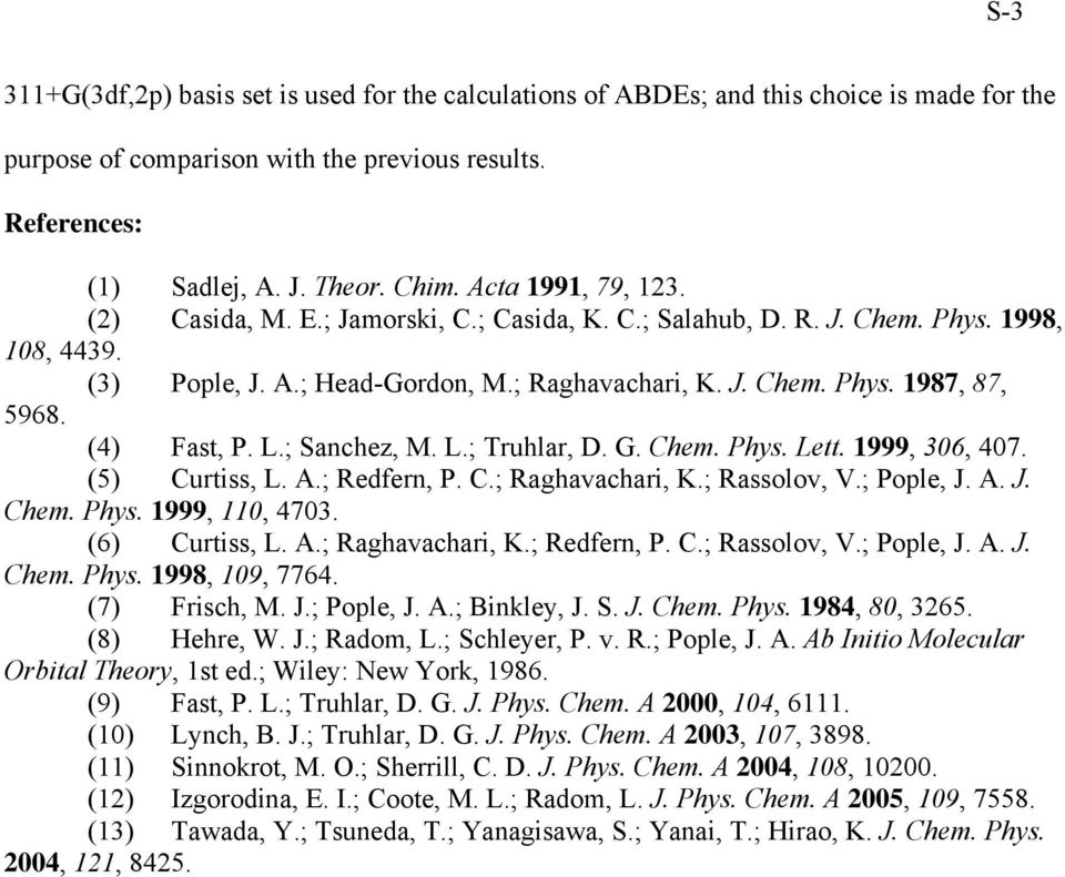 (4) Fast, P. L.; Sanchez, M. L.; Truhlar, D. G. Chem. Phys. Lett. 1999, 306, 407. (5) Curtiss, L. A.; Redfern, P. C.; Raghavachari, K.; Rassolov, V.; Pople, J. A. J. Chem. Phys. 1999, 110, 4703.