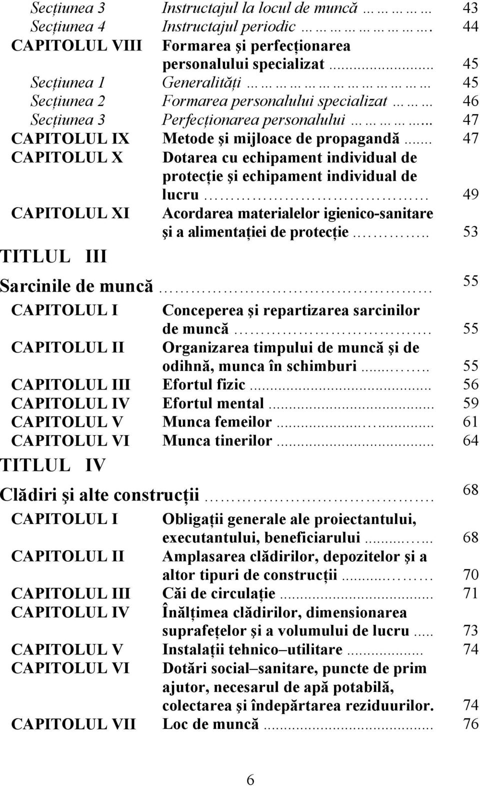 .. 47 CAPITOLUL X Dotarea cu echipament individual de protecţie şi echipament individual de lucru 49 CAPITOLUL XI Acordarea materialelor igienico-sanitare şi a alimentaţiei de protecţie.