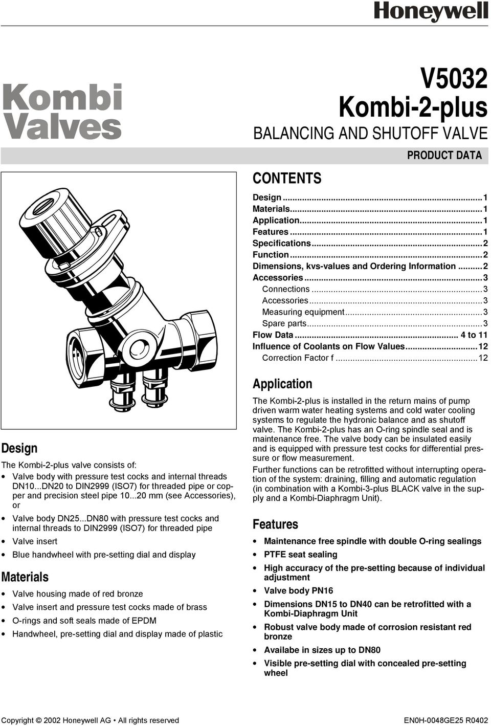 ..12 Correction Factor f...12 Design The Kombi-2-plus valve consists of: Valve body with pressure test cocks and internal threads DN10.