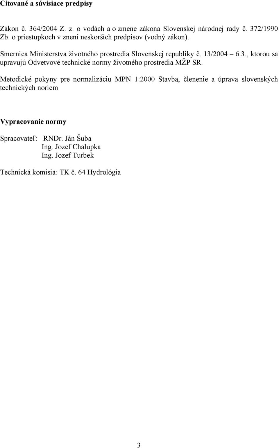 2004 6.3., ktorou sa upravujú Odvetvové technické normy životného prostredia MŽP SR.