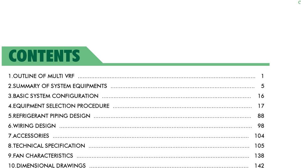 REFRIGERANT PIPING DESIGN... 88 6.WIRING DESIGN... 98 7.ACCESSORIES... 8.TECHNICAL SPECIFICATION.