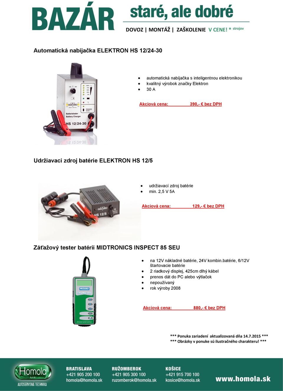 2,5 V 5A 129,- bez DPH Záťažový tester batérií MIDTRONICS INSPECT 85 SEU na 12V nákladné batérie, 24V kombin.