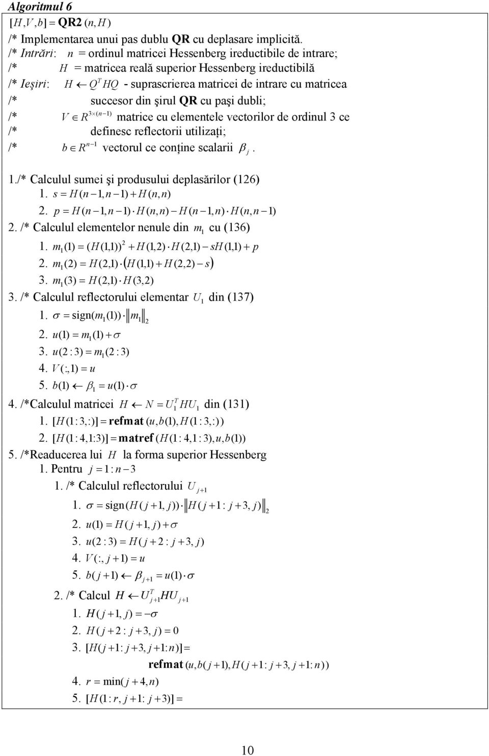paşi dubli; /* 3 ( ) V matrice cu elemetele vectorilor de ordiul 3 ce /* defiesc reflectorii utilizaţi; /* b vectorul ce coţie scalarii β../* Calculul sumei şi produsului deplasărilor (6).