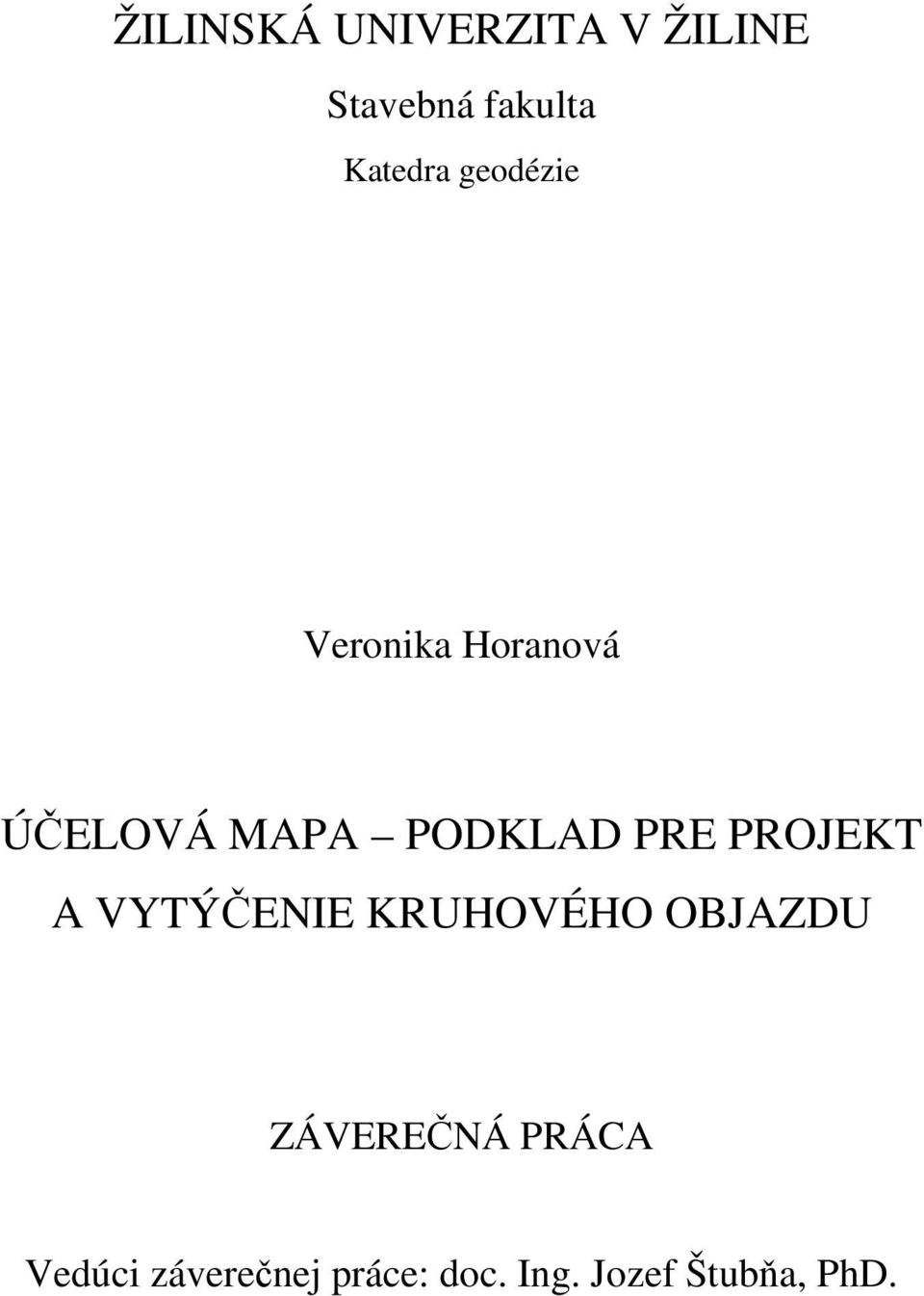 PROJEKT A VYTÝČENIE KRUHOVÉHO OBJAZDU ZÁVEREČNÁ PRÁCA