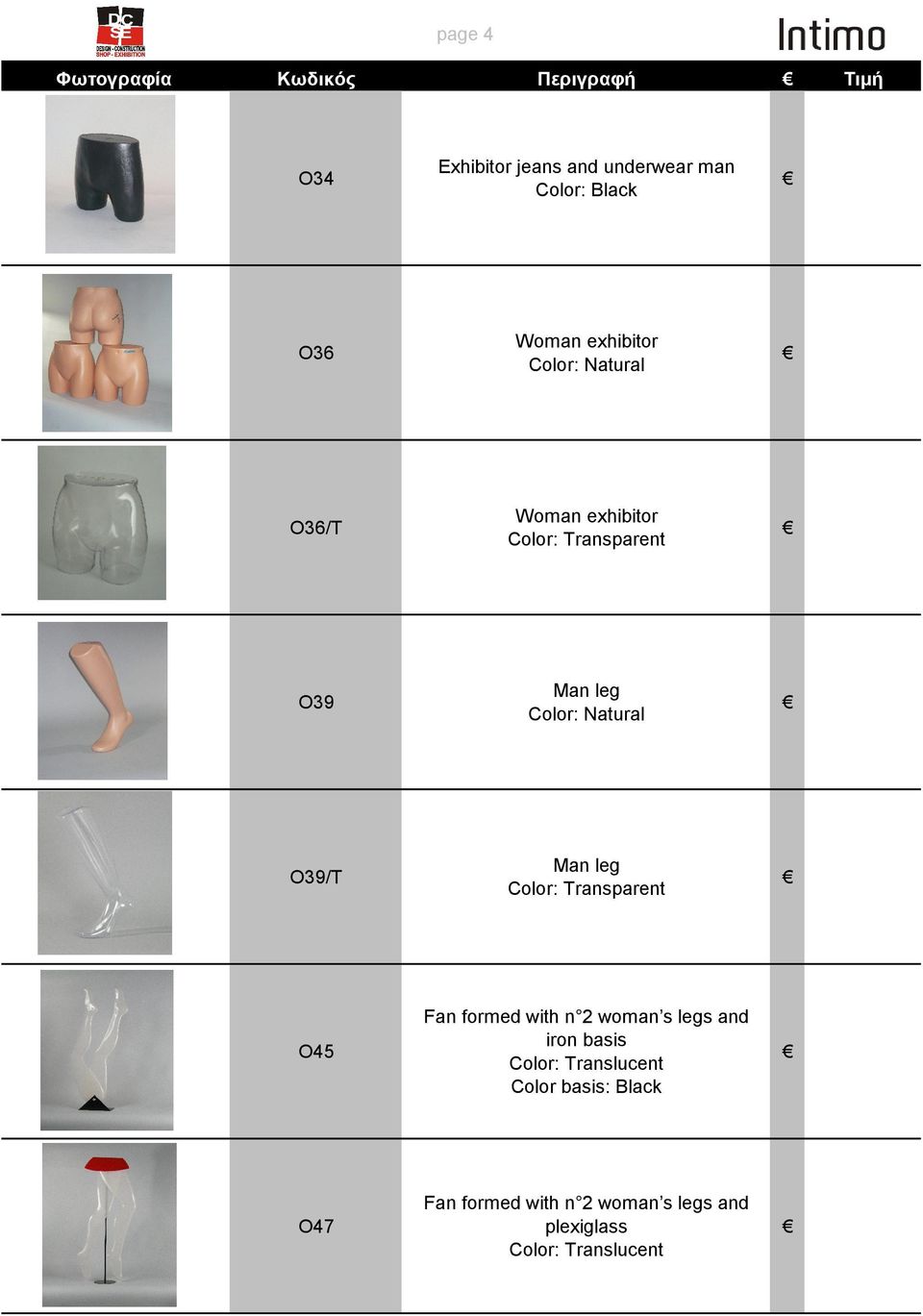 Natural O39/T Man leg Color: Transparent O45 Fan formed with n 2 woman s legs and iron basis