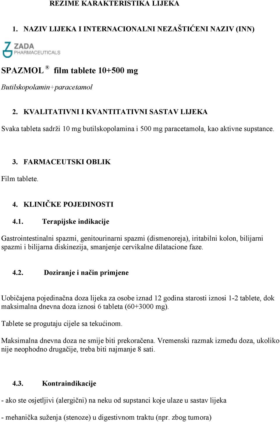 mg butilskopolamina i 500 mg paracetamola, kao aktivne supstance. 3. FARMACEUTSKI OBLIK Film tablete. 4. KLINIČKE POJEDINOSTI 4.1.