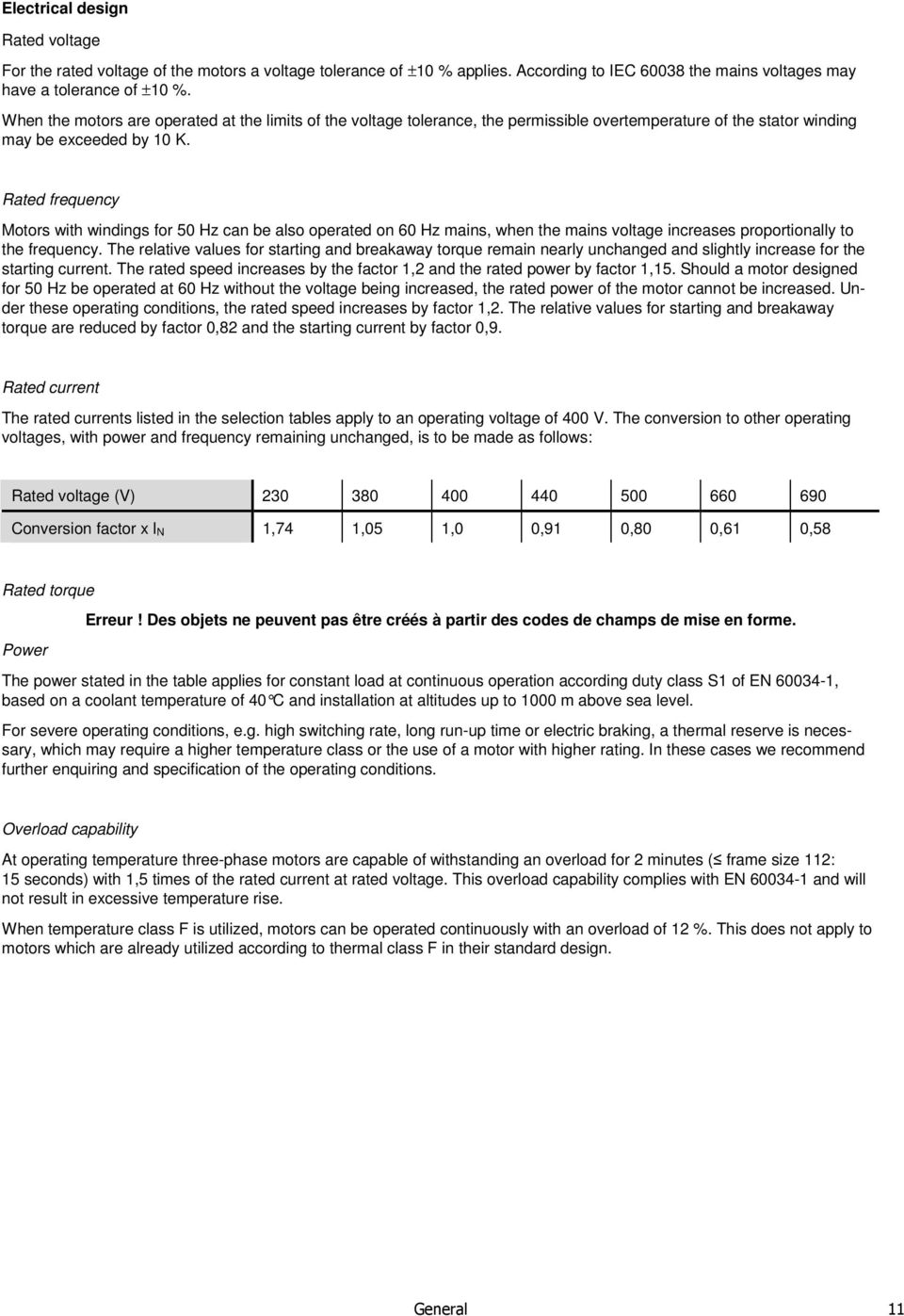 Rated frequency Motors with windings for 50 Hz can be also operated on 60 Hz mains, when the mains voltage increases proportionally to the frequency.