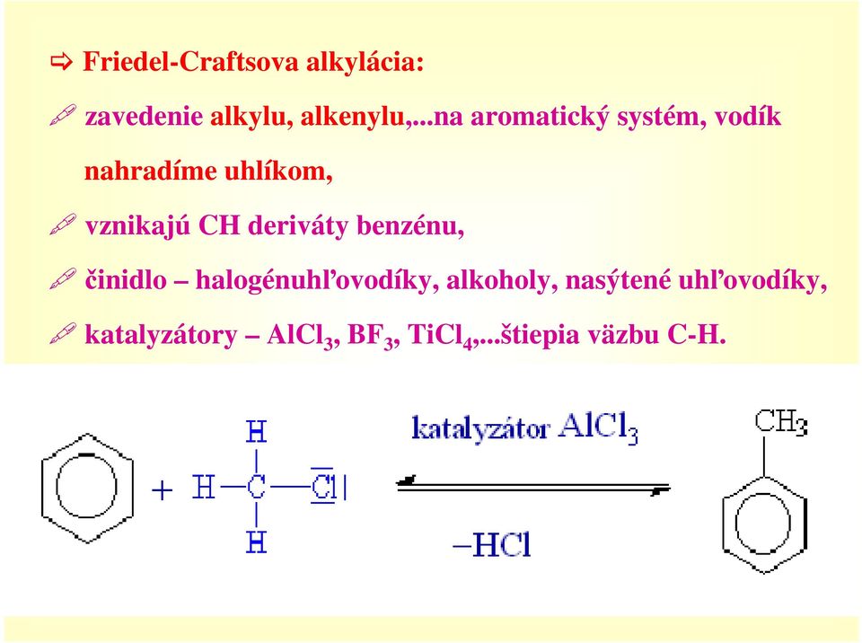 deriváty benzénu, činidlo halogénuhľovodíky, alkoholy,