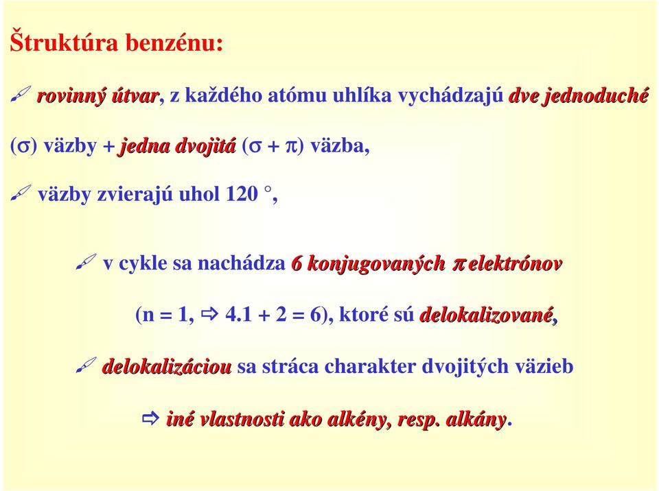 6 konjugovaných π elektrónov (n = 1, 4.