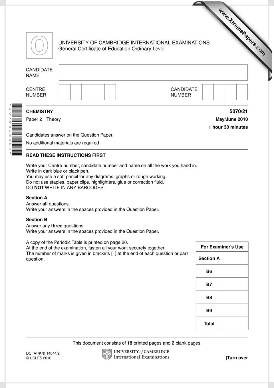 answer on the Question Paper. No additional materials are required. READ THESE INSTRUCTIONS FIRST Write your Centre number, candidate number and name on all the work you hand in.