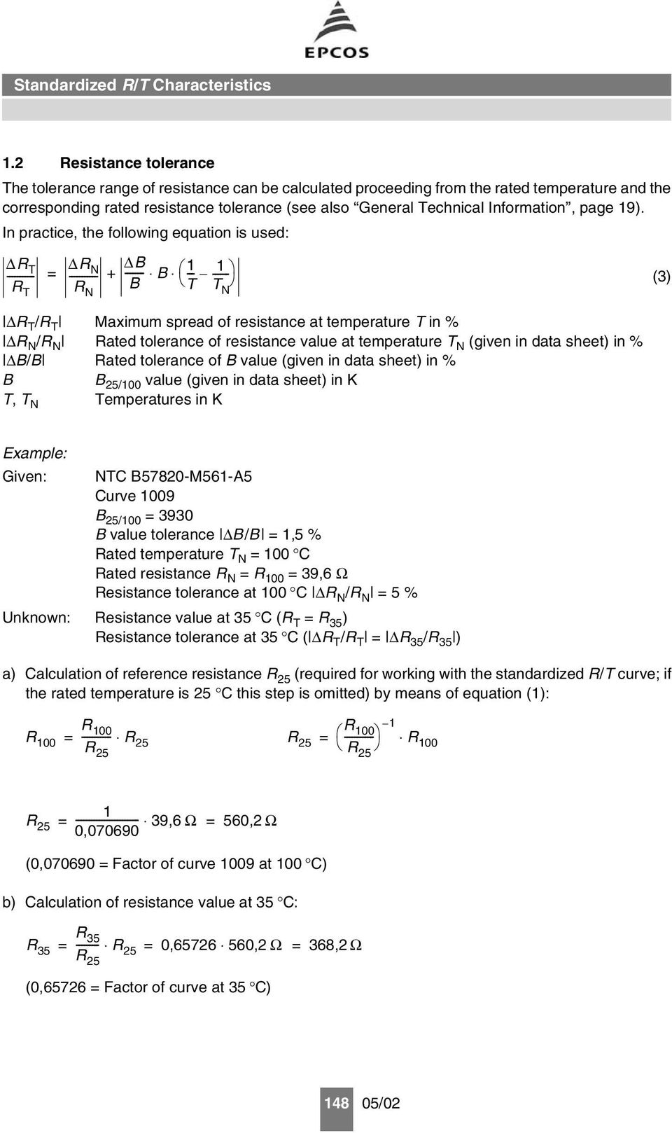 In practice, the following equation is used: R ---------- T R T R N B ----------- ------- B 1 R B N T -- 1 = + ------ T (3) N R T /R T Maximum spread of resistance at temperature T in % R N /R N