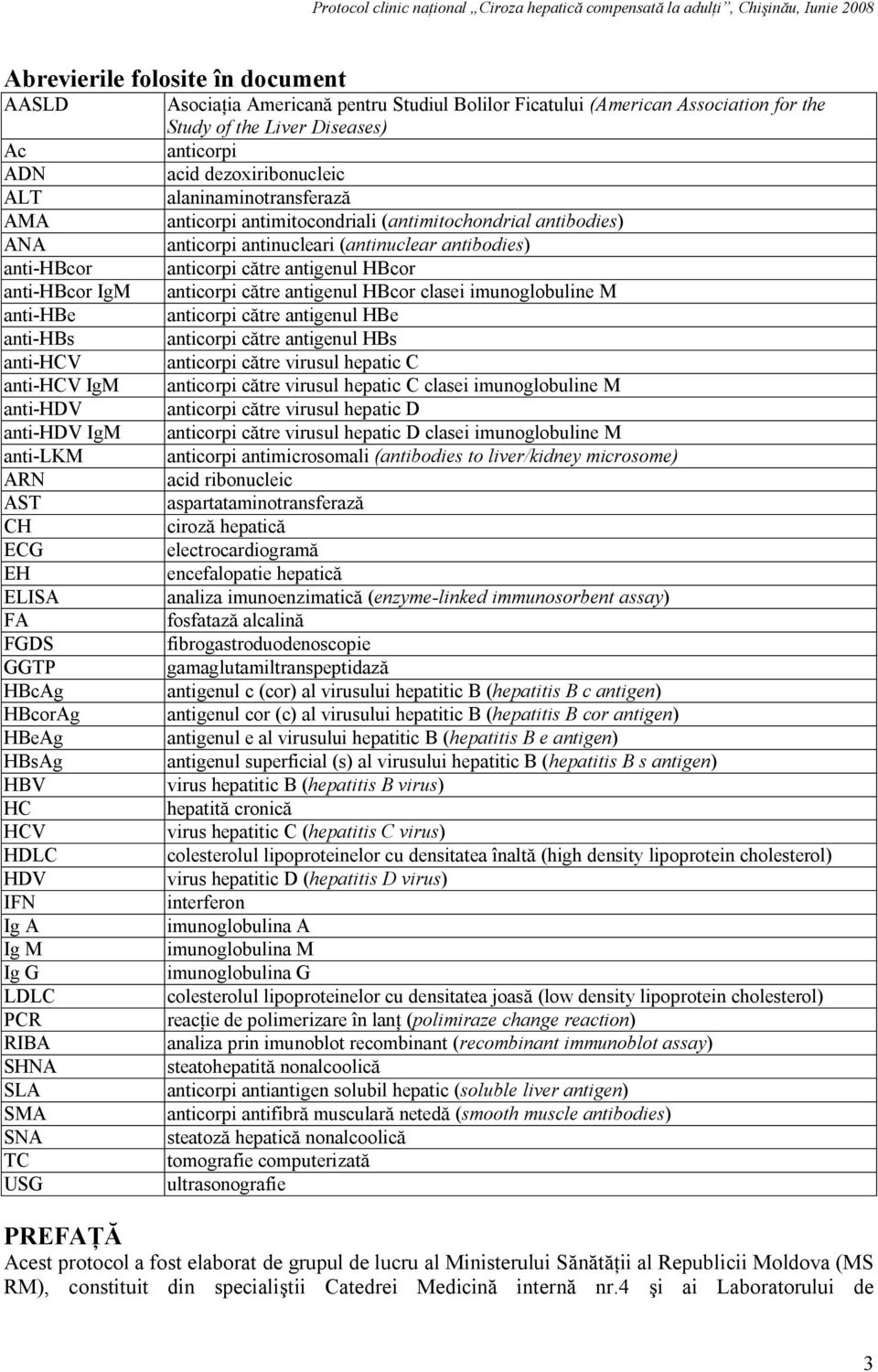 Diseases) anticorpi acid dezoxiribonucleic alaninaminotransferază anticorpi antimitocondriali (antimitochondrial antibodies) anticorpi antinucleari (antinuclear antibodies) anticorpi către antigenul