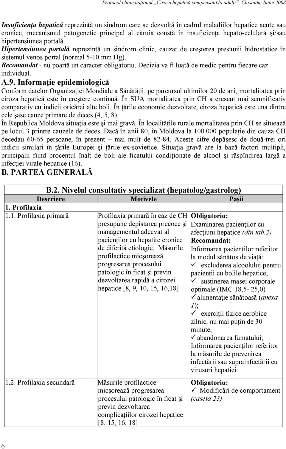 Recomandat - nu poartă un caracter obligatoriu. Decizia va fi luată de medic pentru fiecare caz individual. A.9.