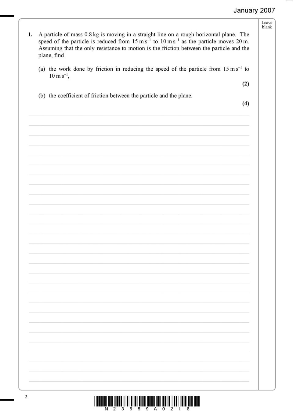 Assuming that the only resistance to motion is the friction between the particle and the plane, find (a) the work done