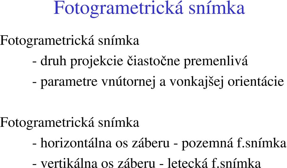 vonkajšej orientácie Fotogrametrická snímka - horizontálna