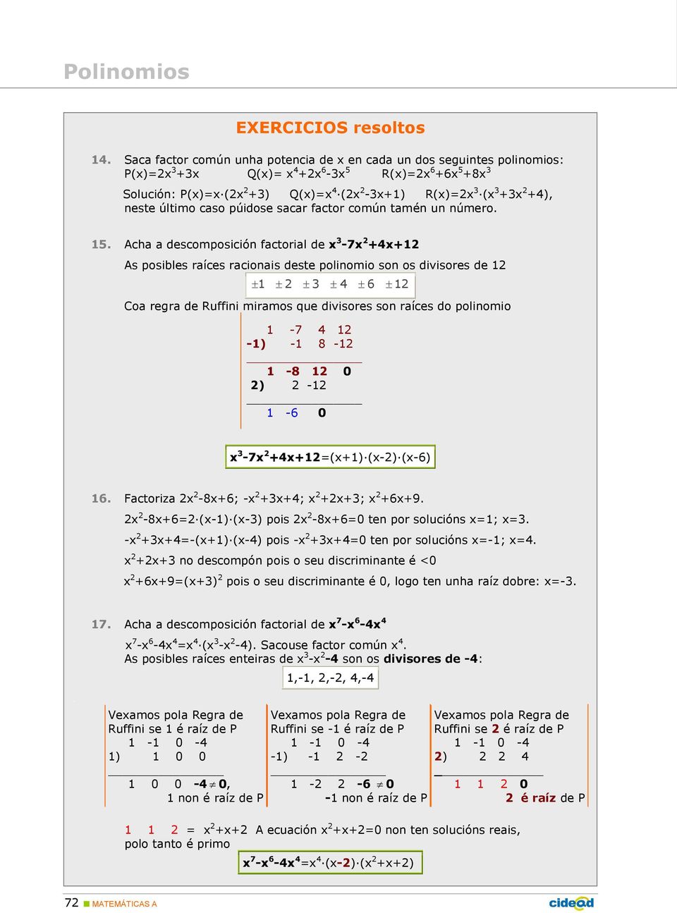 +4), neste último caso púidose sacar factor común tamén un número. 15.