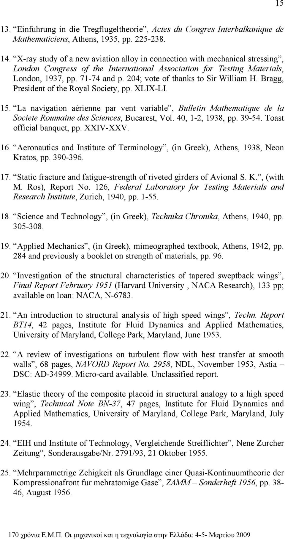 204; vote of thanks to Sir William H. Bragg, President of the Royal Society, pp. XLIX-LI. 15.