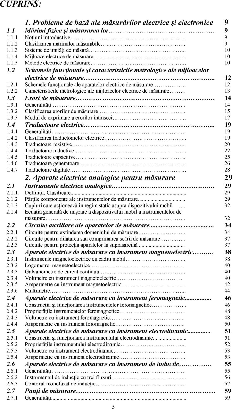 .... Schemele funcţionale ale aparatelor electrice de măsurare.. Caracteristicile metrologice ale mijloacelor electrice de măsurare 3.3 Erori de măsurare 4.3. Generalităţi 4.3. Clasificarea erorilor de măsurare.