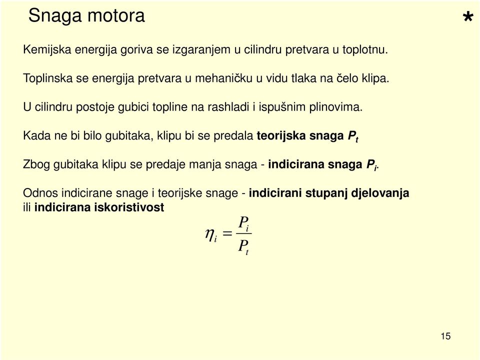 U cilindru postoje gubici topline na rashladi i ispušnim plinovima.