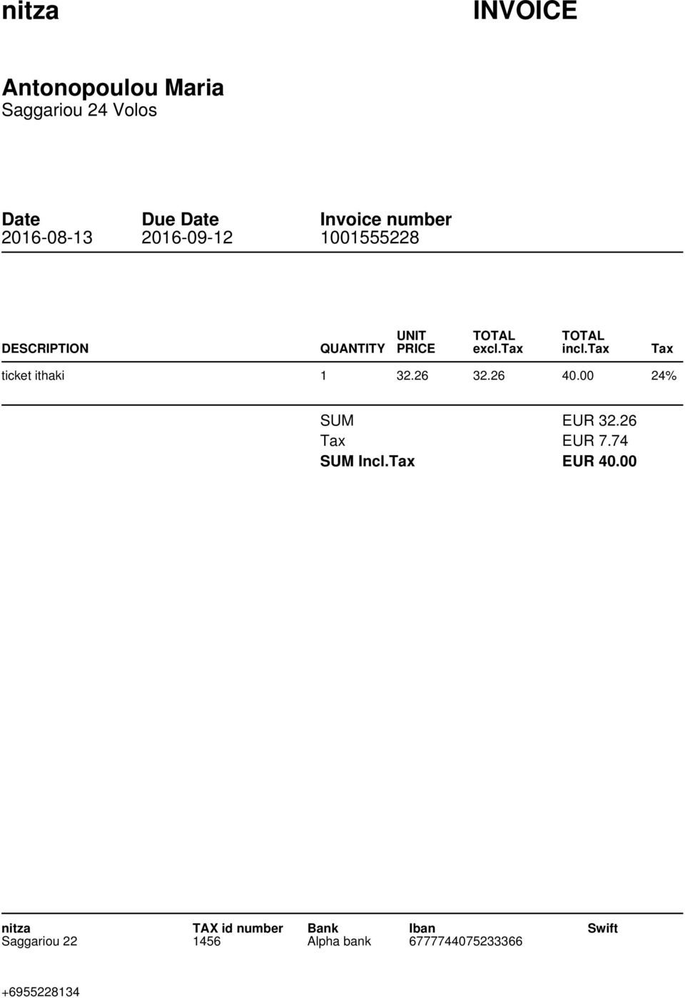 tax Tax ticket ithaki 1 32.26 32.26 40.00 24% SUM EUR 32.26 Tax EUR 7.74 SUM Incl.