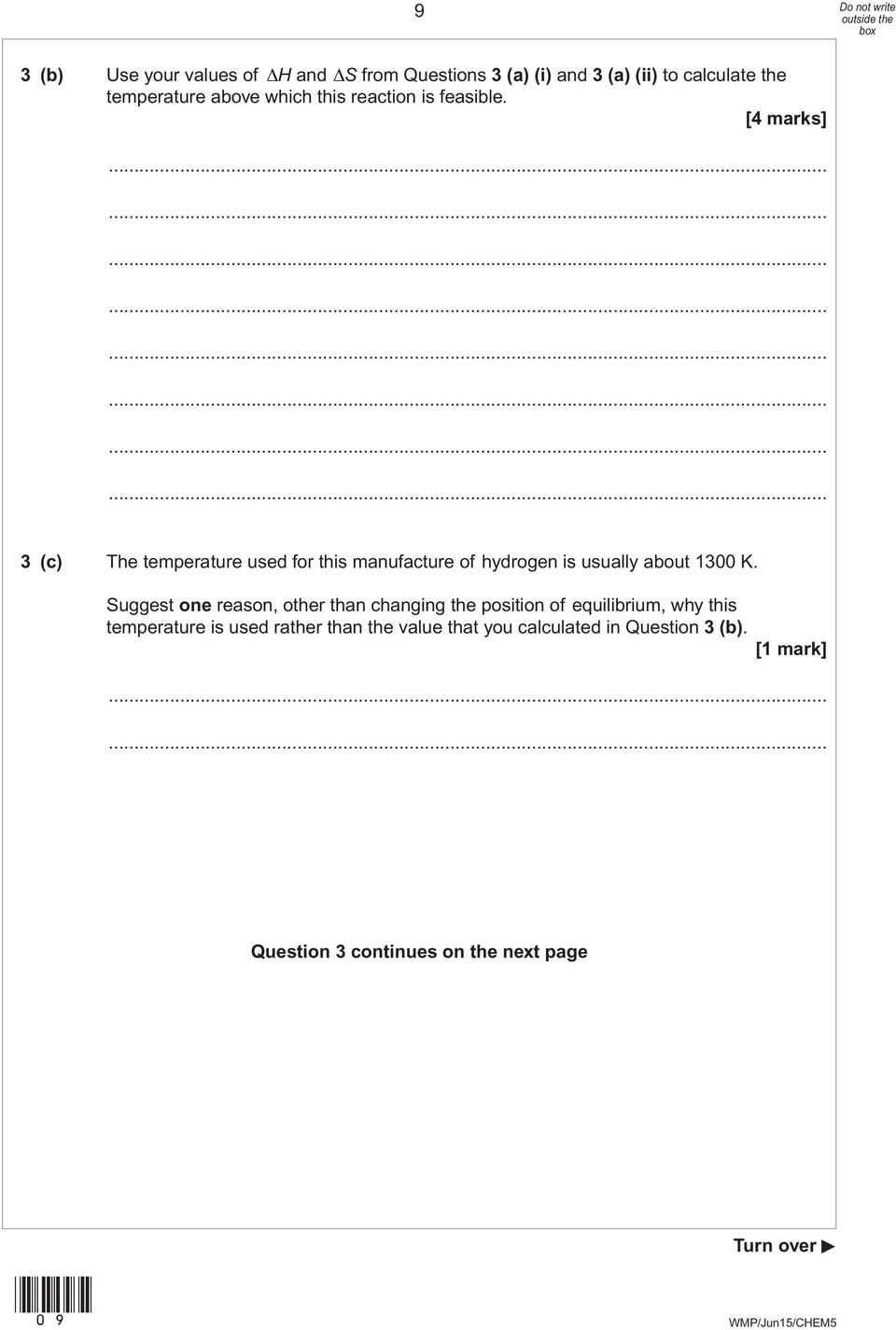 [4 marks] 3 (c) The temperature used for this manufacture of hydrogen is usually about 1300 K.
