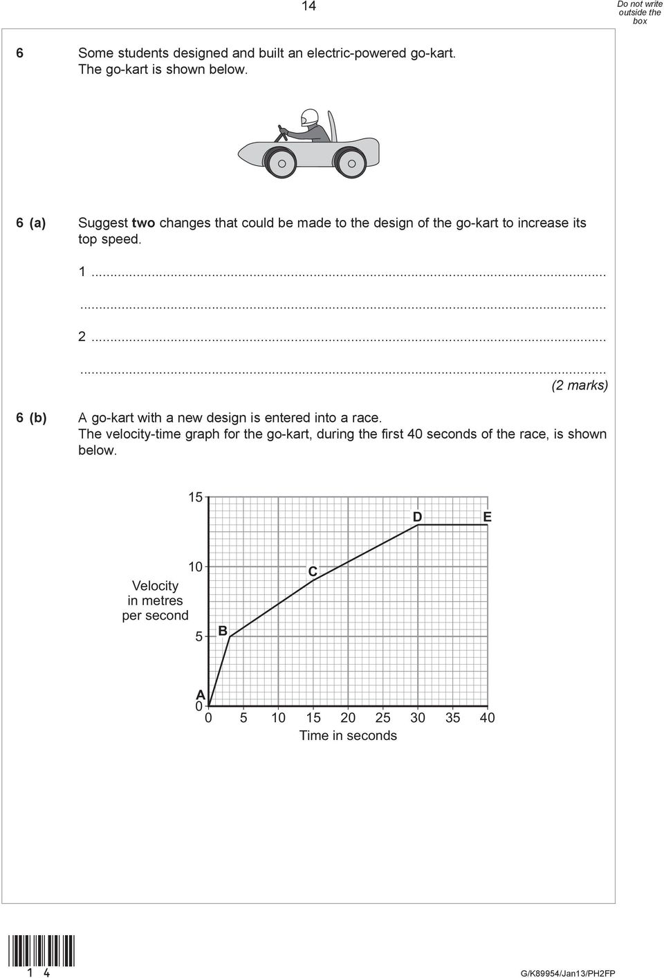 .. (2 marks) 6 (b) A go-kart with a new design is entered into a race.