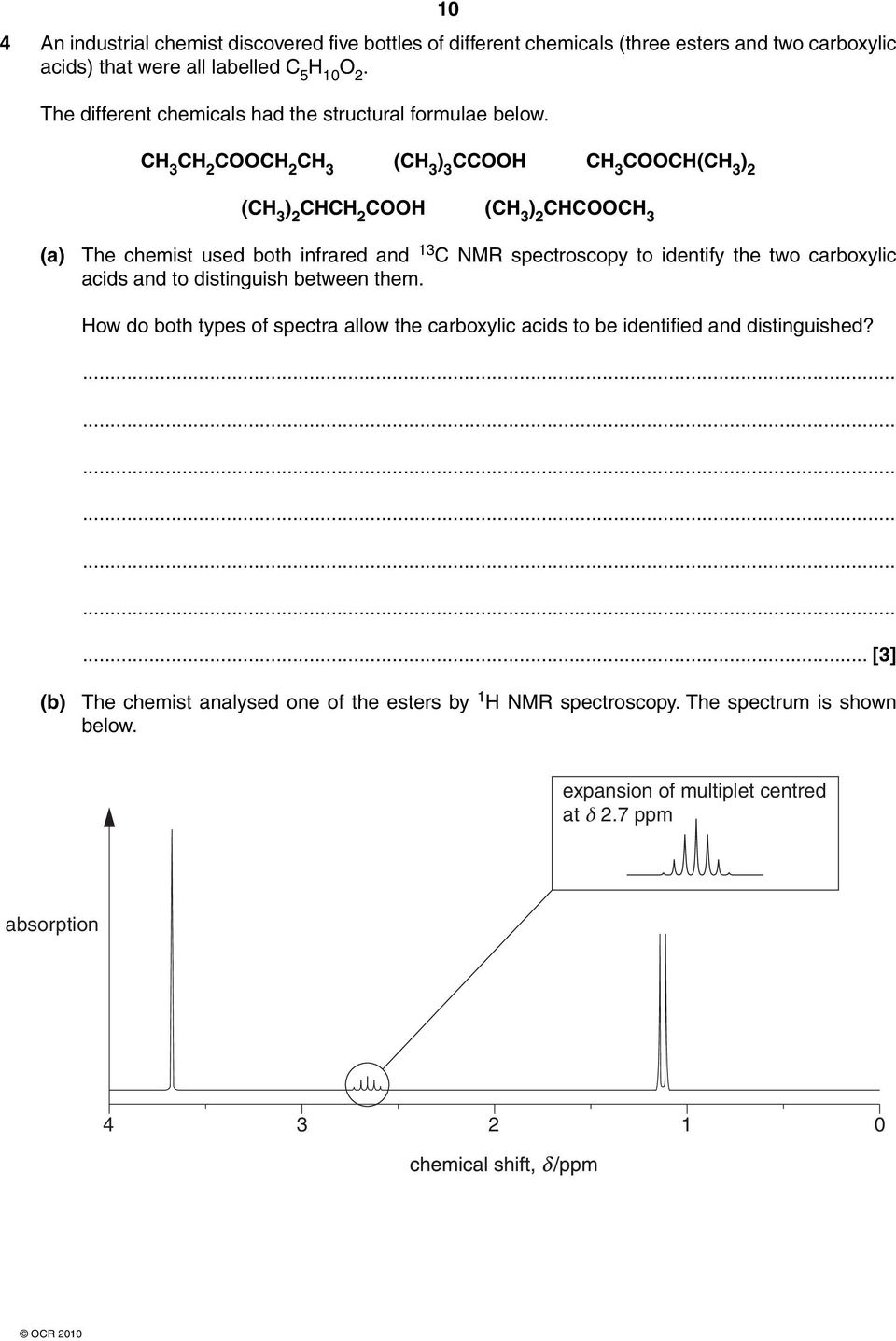 3 2 2 3 ( 3 ) 3 3 ( 3 ( 3 2 ( 3 3 (a) The chemist used both infrared and 13 MR spectroscopy to identify the two carboxylic acids and to distinguish between