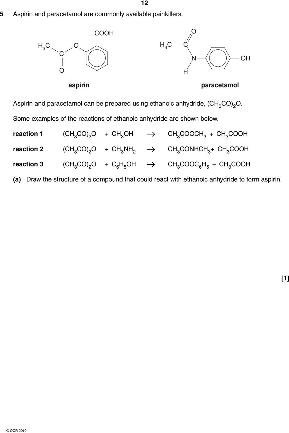 Some examples of the reactions of ethanoic anhydride are shown below.