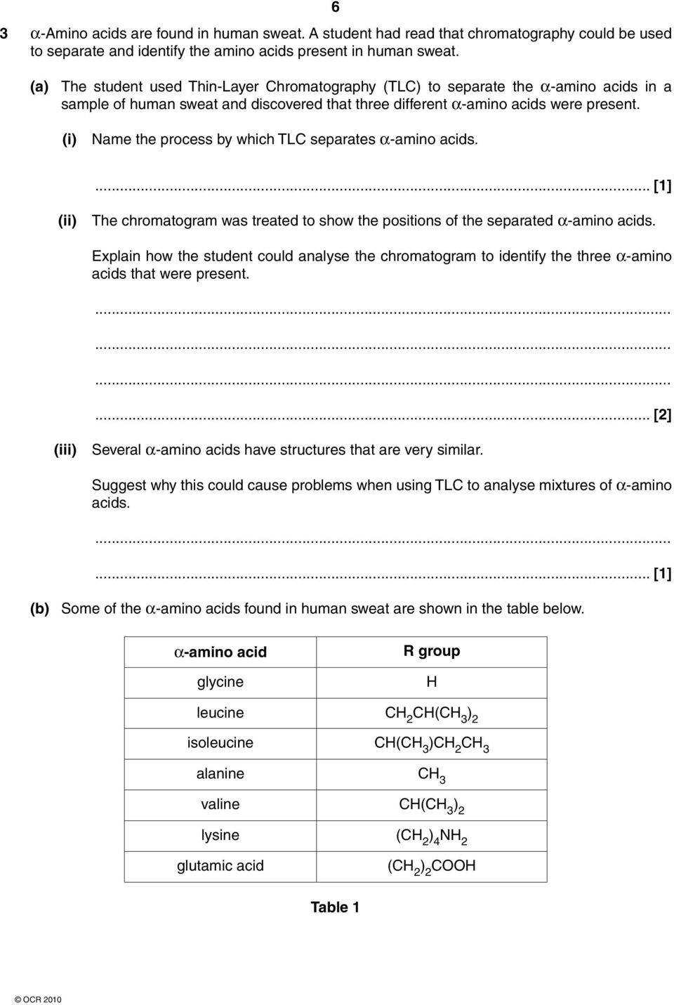 (i) ame the process by which TL separates α-amino acids.... [1] (ii) The chromatogram was treated to show the positions of the separated α-amino acids.