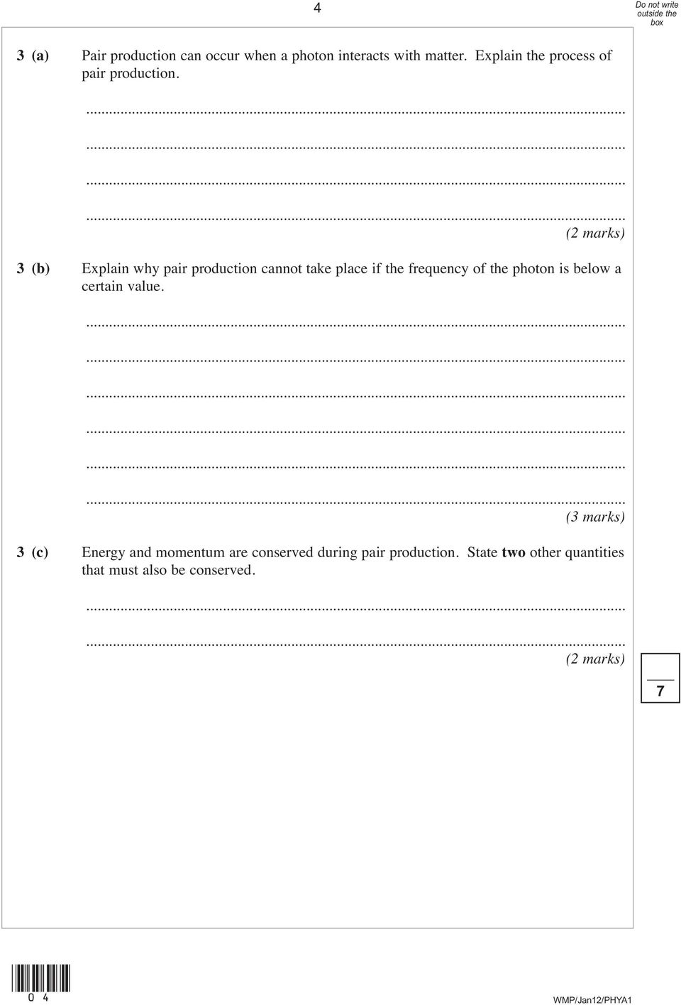 3 (b) Explain why pair production cannot take place if the frequency of the photon is