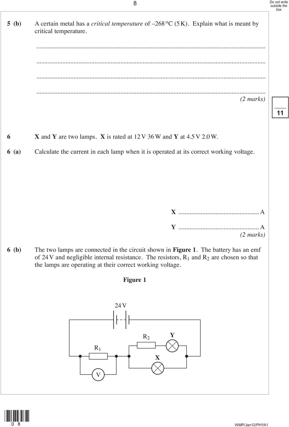 6 (a) Calculate the current in each lamp when it is operated at its correct working voltage. X... A Y.