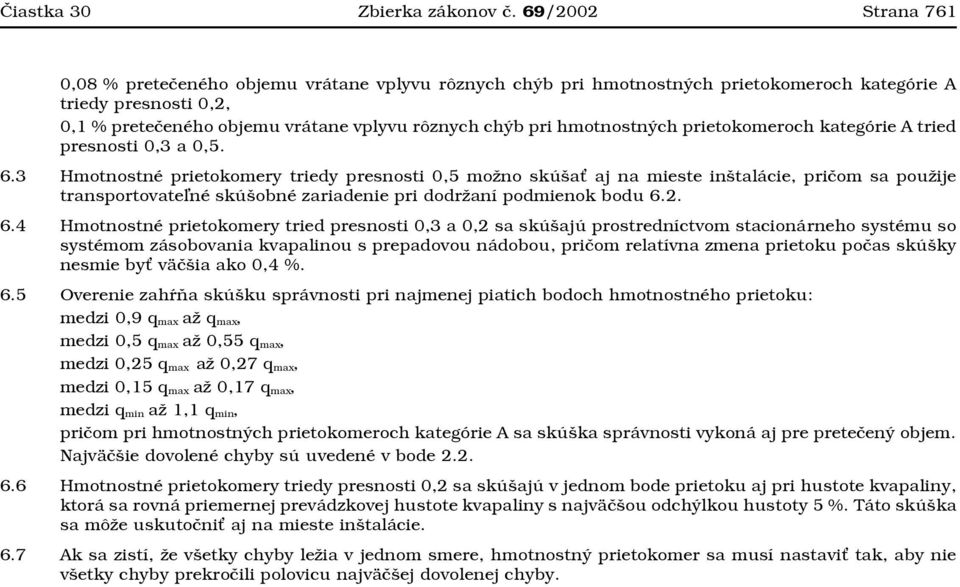 hmotnostných prietokomeroch kategórie A tried presnosti 0,3 a 0,5. 6.