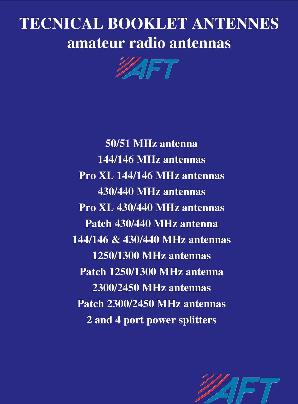 Patch 4/4 MHz antenna 144/146 & 4/4 MHz antennas 12/0 MHz antennas Patch 12/0