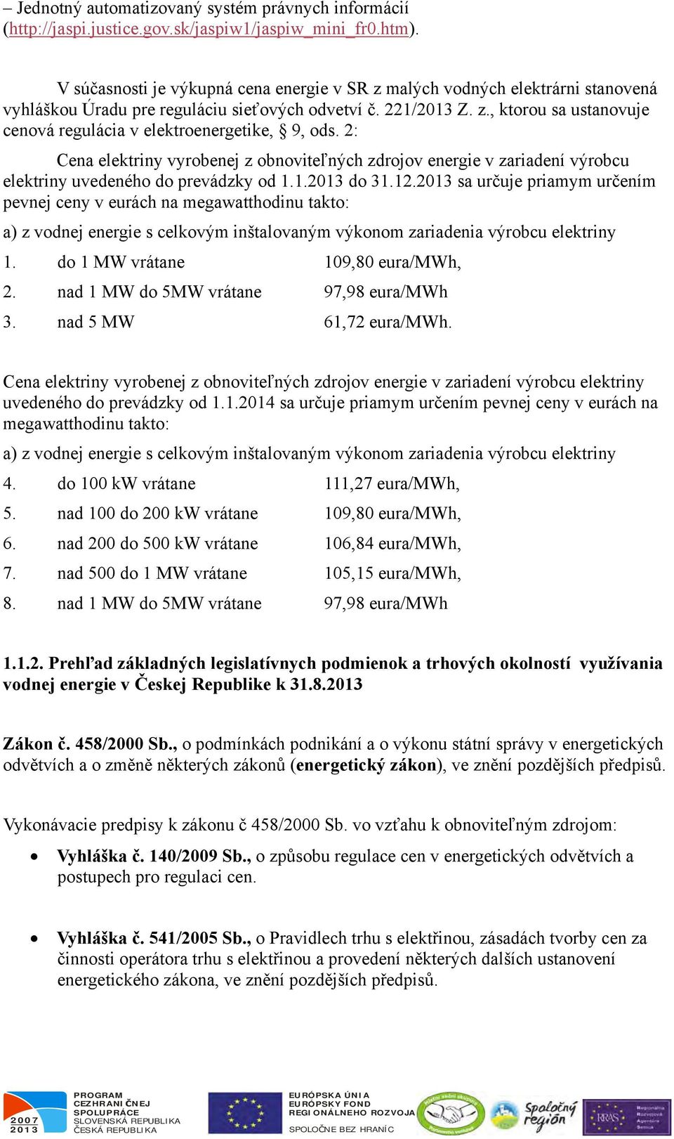 2: Cena elektriny vyrobenej z obnoviteľných zdrojov energie v zariadení výrobcu elektriny uvedeného do prevádzky od 1.1. do 31.12.