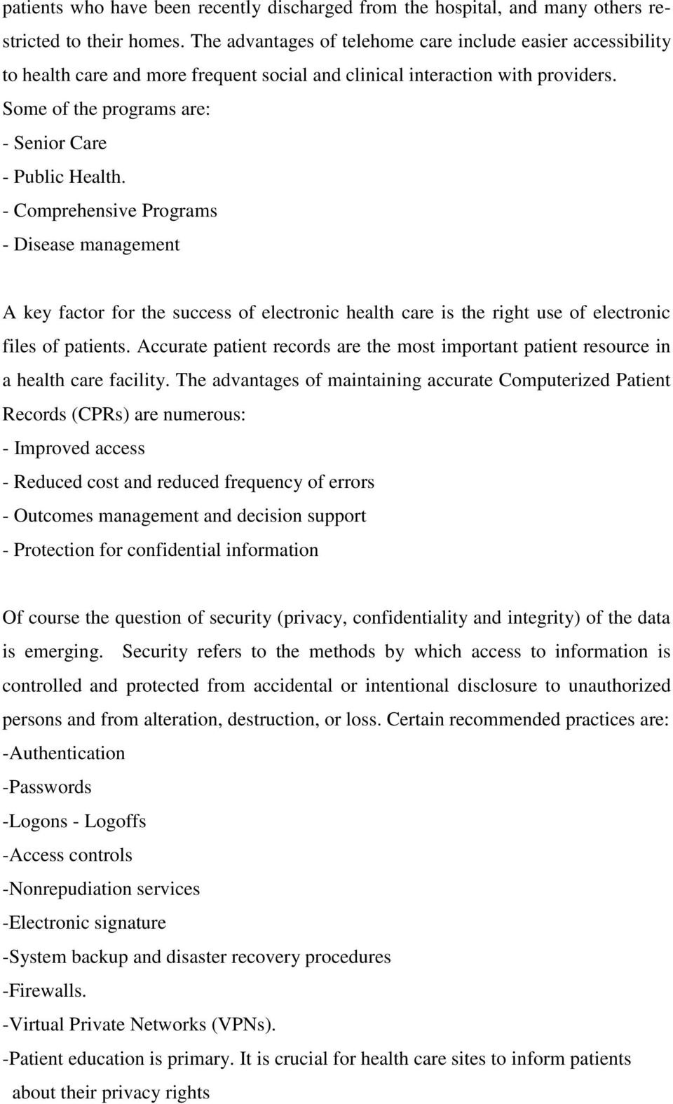 - Comprehensive Programs - Disease management A key factor for the success of electronic health care is the right use of electronic files of patients.