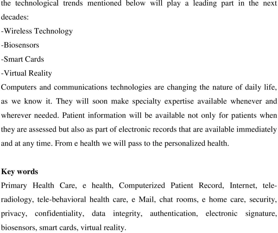 Patient information will be available not only for patients when they are assessed but also as part of electronic records that are available immediately and at any time.