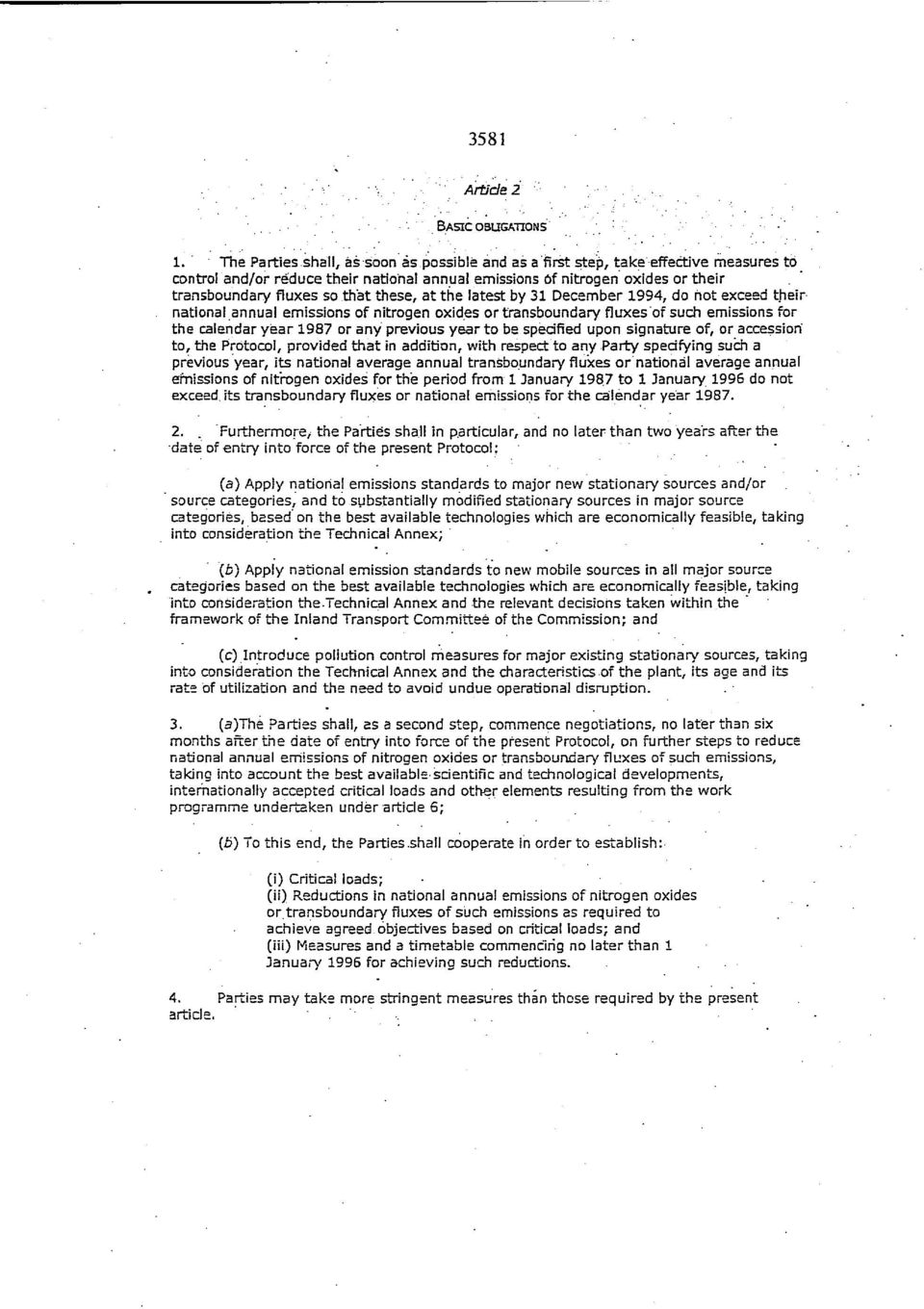 these, at the latest y 1 Decemer 1994, do hot exceed their national annual emissions of nitrogen oxides or transoundary fluxes of such emissions for the calendar year 1987 or any previous year to e