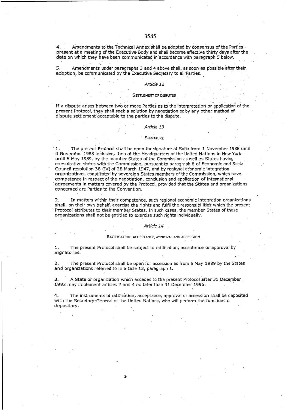 communicated in accordance with paragraph 5 elow. 5. Amendments under paragraphs and 4 aove shall, as soon as possile after their, adoption, e communicated y the Executive Secretary to all Parties.