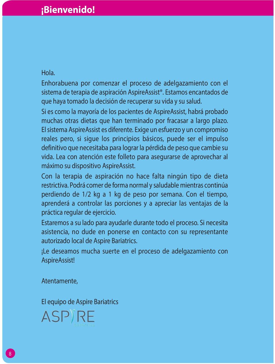 Si es como la mayoría de los pacientes de AspireAssist, habrá probado muchas otras dietas que han terminado por fracasar a largo plazo. El sistema AspireAssist es diferente.