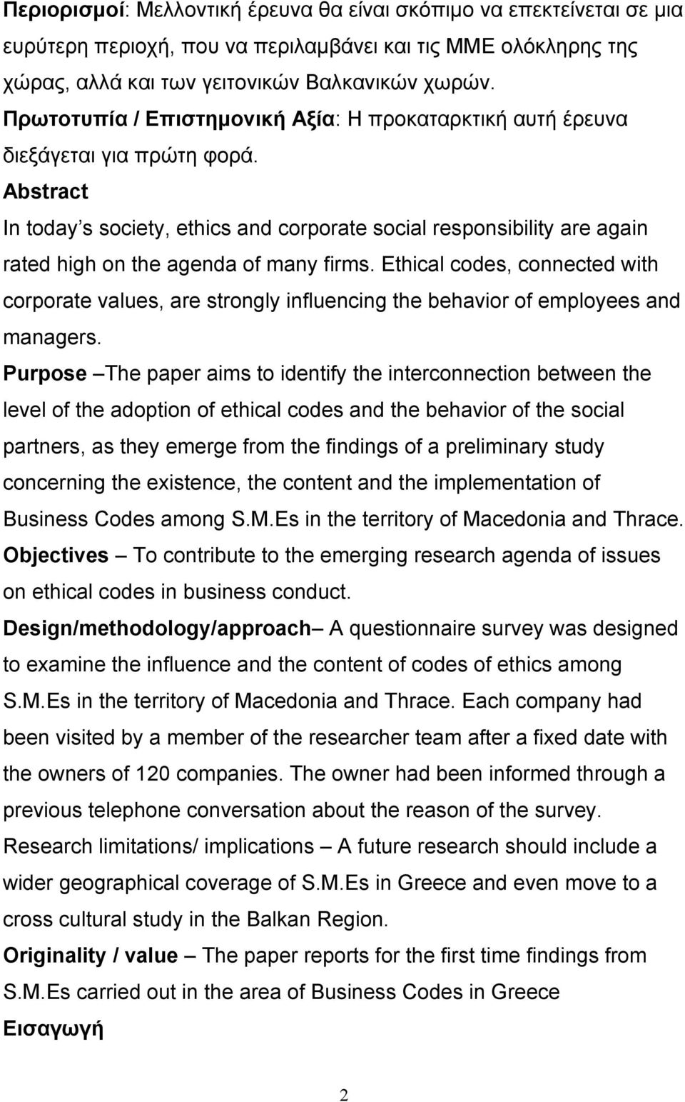 Abstract In today s society, ethics and corporate social responsibility are again rated high on the agenda of many firms.