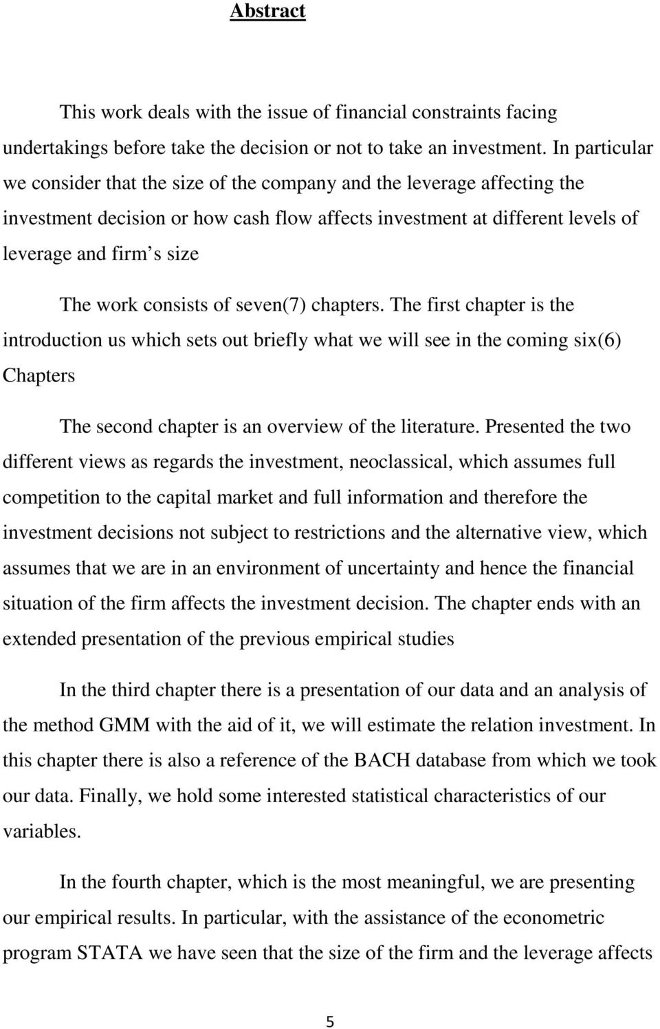 consists of seven(7) chapters. The first chapter is the introduction us which sets out briefly what we will see in the coming six(6) Chapters The second chapter is an overview of the literature.