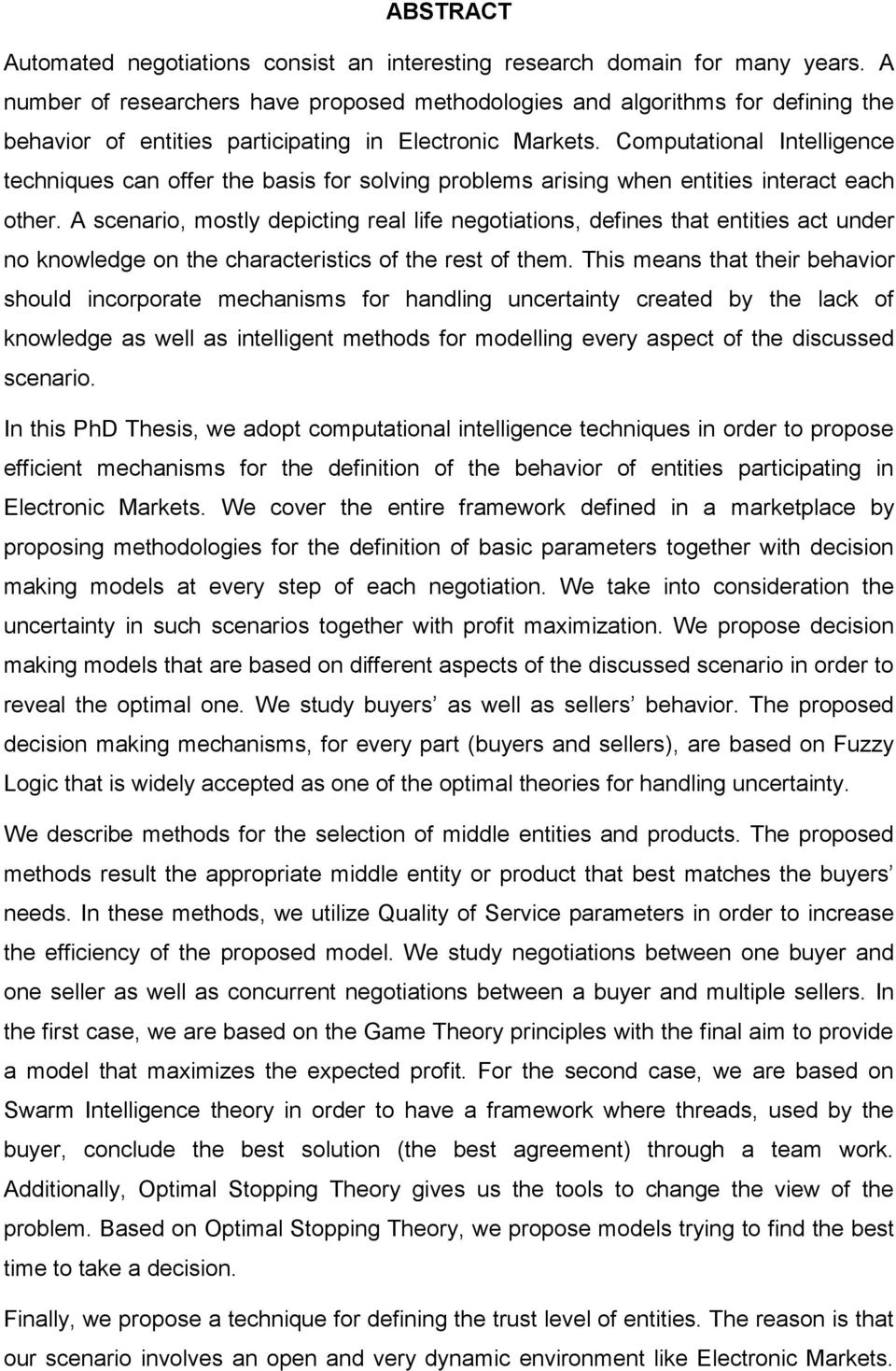 Compuaional Inelligence echniques can offer he basis for solving problems arising when eniies inerac each oher.