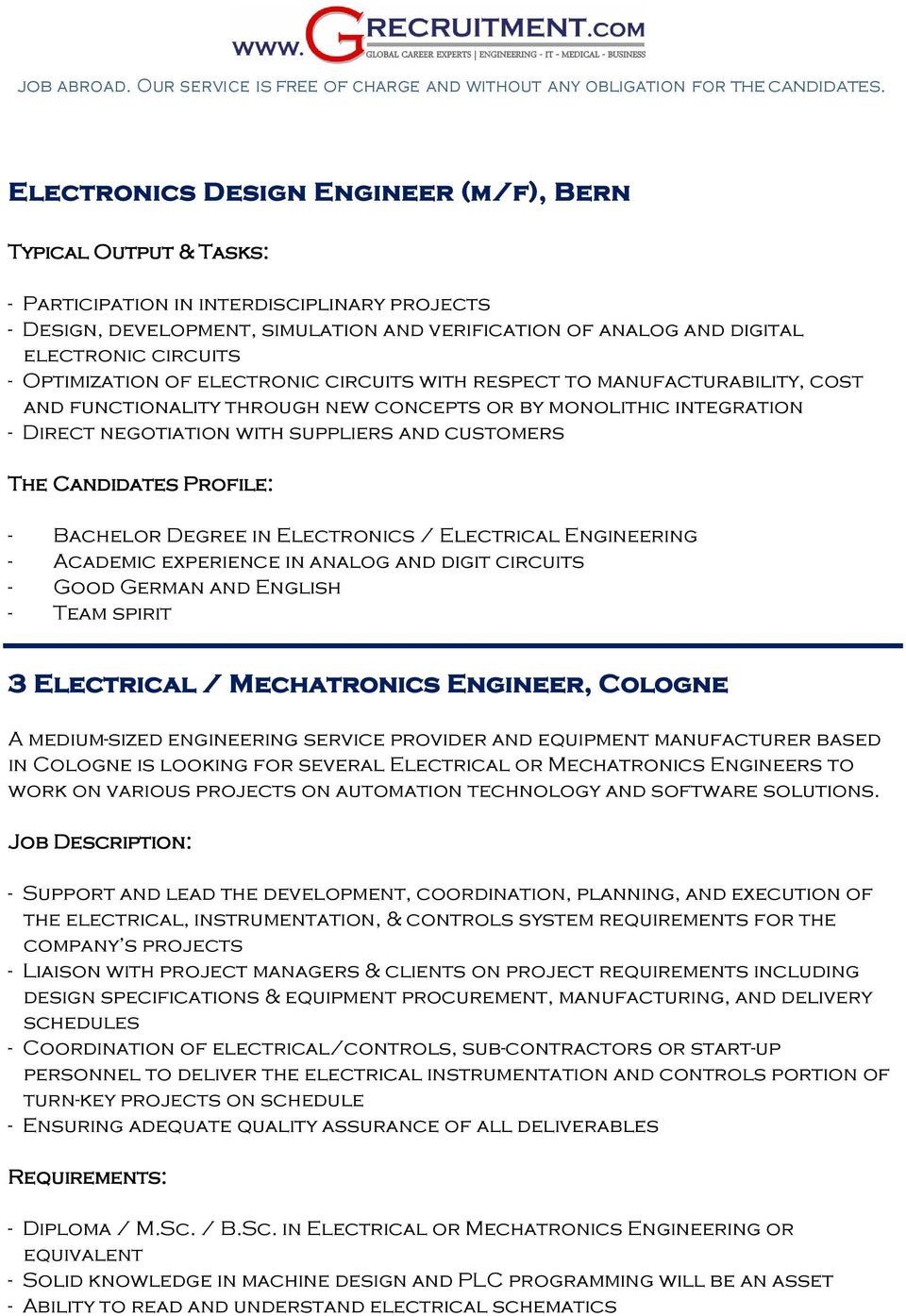 electronic circuits with respect to manufacturability, cost and functionality through new concepts or by monolithic integration - Direct negotiation with suppliers and customers The Candidates