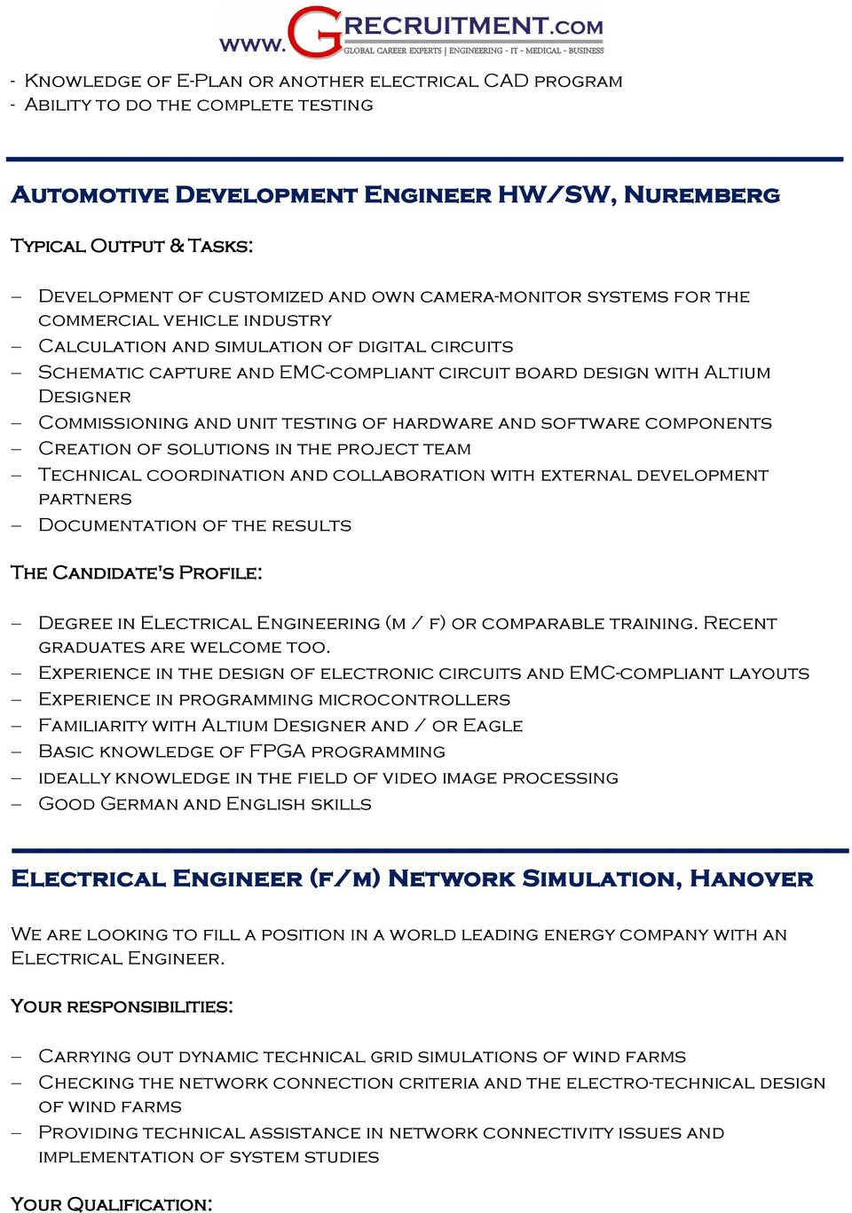 hardware and software components Creation of solutions in the project team Technical coordination and collaboration with external development partners Documentation of the results The Candidate's