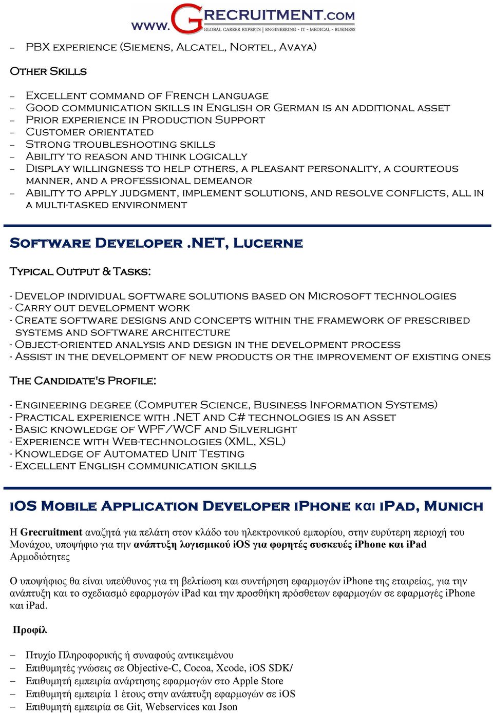 demeanor Ability to apply judgment, implement solutions, and resolve conflicts, all in a multi-tasked environment Software Developer.